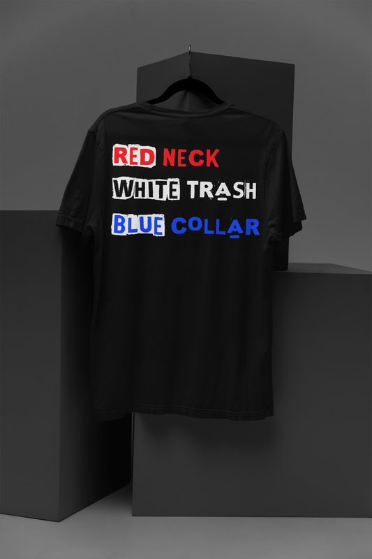 Patriotic Pride - Red Neck, White Trash, Blue Collar Americana Tee