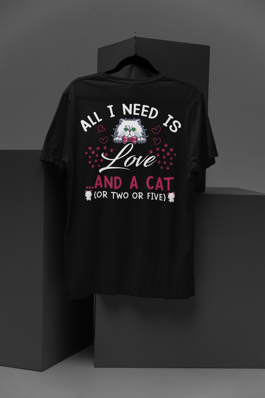Feline Affection - 'All I Need is Love and a Cat (or Two, or Five)' Whimsical Tee