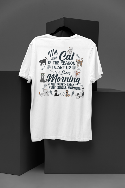 Early Rise Feline - 'My Cat is the Reason' Humor Tee